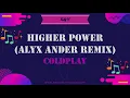Download Lagu Coldplay - Higher Power (Alyx Ander Remix)