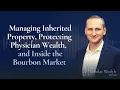 Lagu Episode 42: Managing Inherited Property, Protecting Physician Wealth, and Inside the Bourbon Market