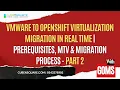 VM to OpenShift Virtualization Migration in Real Time Prerequisites MTV Migration Process - Part 2