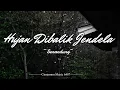Download Lagu [ Lirik Lagu ] Hujan Dibalik Jendela - Senandung