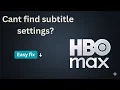 Can t Find HBO Max Subtitles Here s the Easy Fix