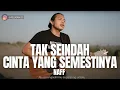 Download Lagu #ACOUSTRIP FELIX IRWAN | NAFF - TAK SEINDAH CINTA YANG SEMESTINYA