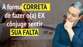 A forma correta de fazer ele(a) sentir falta de você e querer voltar