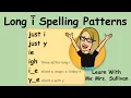 Long i Spelling Patterns Learn all 6 ways to spell the long i sound