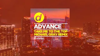 advance take me to the top michael gray remix 