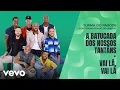 Download Lagu A Batucada dos Nossos Tantãns / Vai Lá, Vai Lá ((Misturadin 2 Ao Vivo) [Clipe Oficial])
