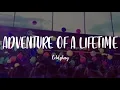 Download Lagu Coldplay - Adventure Of A Lifetime (Lyrics)