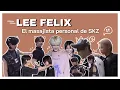 LEE FELIX EL MASAJISTA PERSONAL DE SKZ (99% Changbin)