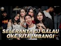 Download Lagu SELERANYA DJ GALAU, OKE KITA IMBANGI !!! DJ Terbaru Jungle Dutch DJ Dugem Remix DJ Full Bass Terbaru