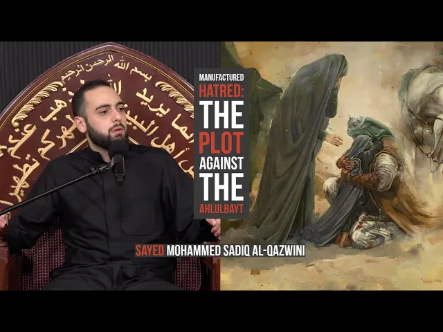 Manufactured Hatred: The Plot Against The Ahlulbayt - Sayed Mohammed Sadiq Al-Qazwini