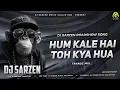 Download Lagu HUM KALE HAI TOH KYA HUA (TRANCE MIX) ODISHA DJ x DJ RAJU x DJ SARZEN