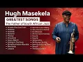 Hugh Masekela: Greatest Songs