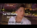 Download Lagu Trái Tim Không Có Tội | Châu Khải Phong 