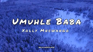 xolly mncwango umuhle baba lyrics u0026 translation