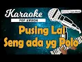 Download Lagu Karaoke PUSING LAI SENG ADA YANG POLO _ Cevin Syahailatua \u0026 Joe Makailopu