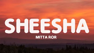sheesha mitta ror swara verma lyrics 