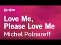 Lagu Karaoke Love Me, Please Love Me - Michel Polnareff *