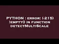 PYTHON error -215 empty in function detectMultiScale
