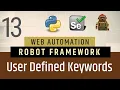 Part 13 - User Defined Keywords Resource Files in Robot Framework Selenium with Python