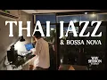 Wav Session 15 : Thai Jazz \u0026 Bossa Nova Mix [ 20 Tracks ]