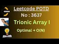 Leetcode 3637 Trionic Array I O N Optimal Trust and watch