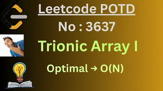 Leetcode 3637 Trionic Array I O N Optimal Trust and watch