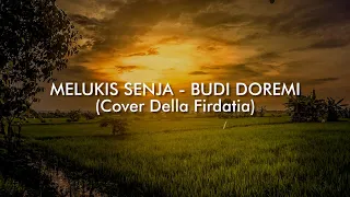 Download Melukis Senja - Budi Doremi ( Lirik ) Cover by Della Firdatia MP3