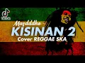 Download Lagu KISINAN 2 - Masddho Cover Reggae SKA + Lirik