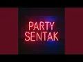 Lagu PARTY SENTAK