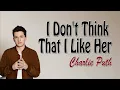 Charlie Puth - I Don't Think That I Like Her | Lirik Terjemahan | Lyrics