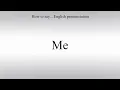 How To Pronounce Me - How To Say: American pronunciation