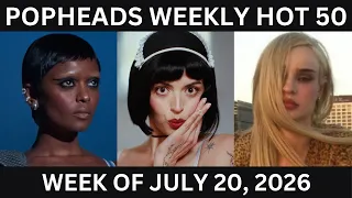 Popheads Weekly Hot 50 Chart Week of July 20 2026
