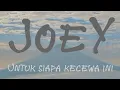 Download Lagu JOEY - UNTUK SIAPA KECEWA INI
