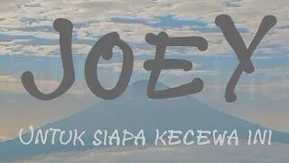 Download JOEY - UNTUK SIAPA KECEWA INI MP3