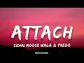 Sidhu Moose Wala, Fredo - Attach | (Lyrics)