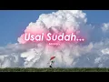 Lagu Usai Sudah — Saat Cinta Terus Diabaikan (Official Lyric Video)