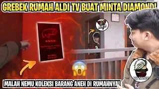 gua grebek rumah aldi tv buat minta 100 rb diamond eh malah nemu barang aneh tak terduga 
