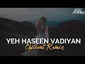 Download Lagu Yeh Haseen Vadiyan Remix | Aftermorning | Roja | A.R. Rahman | Romantic Mashup