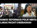 Komisi Reformasi Polri Minta Laras Faizati Dibebaskan dan Status Tersangka Dikaji Ulang | Liputan 6