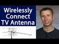 How To Wirelessly Connect a TV Antenna to Multiple TV Sets