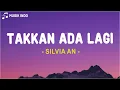 Download Lagu Silvia An - Takkan Ada Lagi (Lirik Lagu)