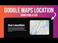 How to Add Google Maps Location to Your Website HTML CSS Tutorial