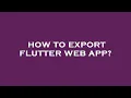 How to export flutter web app