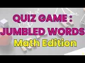 Jumbled Word Quiz Game Anagram Solver Word Scramble Jumbled Math Terms General Knowlegde Test