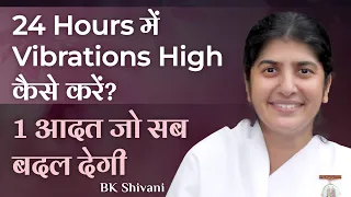 Raise Your Energies 10X - 1 Step 24 Hour Formula: Part 3: Subtitles English: BK Shivani