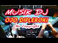 Download Lagu Ojo dipleroki DJ/ Campursari/musik no copyright / Hiburan / musik campursari #campursari  #musikjawa