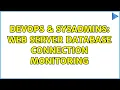 DevOps SysAdmins Web server database connection monitoring