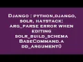 Django python django solr haystack arg - parse error when editing solr