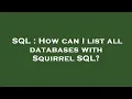 SQL How can I list all databases with Squirrel SQL