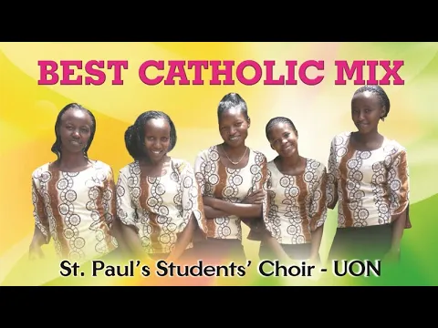 Download MP3 BEST CATHOLIC MIX  -  St. Paul's Students' Choir University of Nairobi